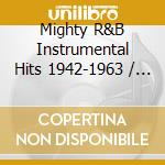 Mighty R&B Instrumental Hits 1942-1963 / Various (4 Cd) cd