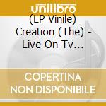 (LP Vinile) Creation (The) - Live On Tv Ep (7') vinile