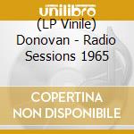 (LP Vinile) Donovan - Radio Sessions 1965 vinile