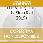 (LP Vinile) This Is Ska (Rsd 2019) lp vinile