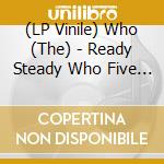 (LP Vinile) Who (The) - Ready Steady Who Five (7') vinile