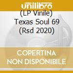 (LP Vinile) Texas Soul 69 (Rsd 2020) lp vinile