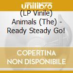(LP Vinile) Animals (The) - Ready Steady Go! vinile