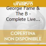 Georgie Fame & The B - Complete Live Broadcasts (Bbc Radio Sess (2 Cd) cd musicale