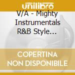 V/A - Mighty Instrumentals R&B Style 1956-1957 (8 Cd) cd musicale