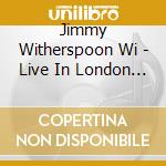 Jimmy Witherspoon Wi - Live In London 1966 cd