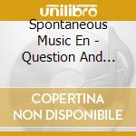 Spontaneous Music En - Question And Answer 1966 (2 Cd) cd