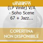 (LP Vinile) V/A - Soho Scene 67 + Jazz Goes Mod vinile