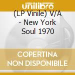 (LP Vinile) V/A - New York Soul 1970 lp vinile
