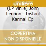 (LP Vinile) John Lennon - Instant Karma! Ep vinile
