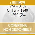 V/A - Birth Of Funk 1949 - 1962 (2 Cd) cd