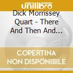 Dick Morrissey Quart - There And Then And Sounding Great (1967 cd
