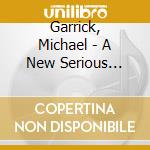Garrick, Michael - A New Serious Music cd musicale