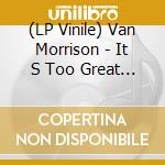 (LP Vinile) Van Morrison - It S Too Great To Stop Now (2 Lp) vinile