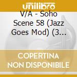 V/A - Soho Scene  58 (Jazz Goes Mod) (3 Cd) cd musicale
