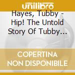 Hayes, Tubby - Hip! The Untold Story Of Tubby Hayes? 19 cd