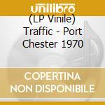 (LP Vinile) Traffic - Port Chester 1970 vinile