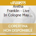 Aretha Franklin - Live In Cologne May '68 cd musicale