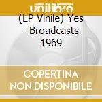 (LP Vinile) Yes - Broadcasts 1969 vinile