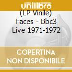 (LP Vinile) Faces - Bbc3 Live 1971-1972 vinile