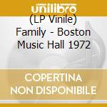(LP Vinile) Family - Boston Music Hall 1972 vinile