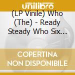 (LP Vinile) Who (The) - Ready Steady Who Six - Live In Paris 1972 (7') vinile