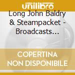 Long John Baldry & Steampacket - Broadcasts 1964-68 (2 Cd) cd