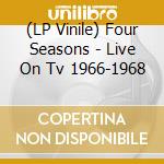 (LP Vinile) Four Seasons - Live On Tv 1966-1968 lp vinile