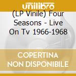 (LP Vinile) Four Seasons - Live On Tv 1966-1968 vinile