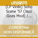 (LP Vinile) Soho Scene '57 (Jazz Goes Mod) / Various (Rsd 2024) vinile