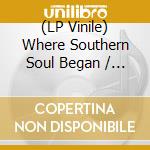 (LP Vinile) Where Southern Soul Began / Various (Rsd 2024) vinile