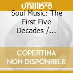 Soul Music: The First Five Decades / Various (7 Cd) cd