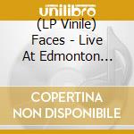 (LP Vinile) Faces - Live At Edmonton Sundown 1973 vinile