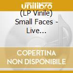 (LP Vinile) Small Faces - Live Broadcasts 1966 I 67 vinile