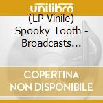 (LP Vinile) Spooky Tooth - Broadcasts 1968-1970 vinile