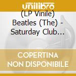 (LP Vinile) Beatles (The) - Saturday Club 31St March 1964 Pt. 2 vinile