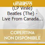 (LP Vinile) Beatles (The) - Live From Canada 1964 Vancouver August vinile