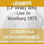 (LP Vinile) Who - Live In Voorburg 1973 vinile