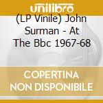 (LP Vinile) John Surman - At The Bbc 1967-68 vinile