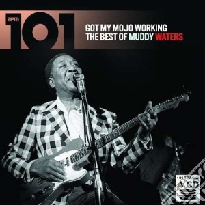 Muddy Waters - 101 - Got My Mojo Working: The Best Of (4 Cd) cd musicale di Muddy Waters