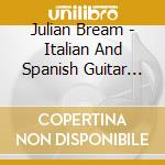 Julian Bream - Italian And Spanish Guitar Music cd musicale di Julian Bream