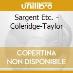 Sargent Etc. - Coleridge-Taylor cd musicale di Sargent Etc.