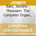 Bate, Jennifer - Messiaen: The Complete Organ Works (6 Cd) cd