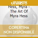 Hess, Myra - The Art Of Myra Hess cd musicale di Hess, Myra