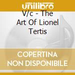 V/c - The Art Of Lionel Tertis cd musicale di V/c