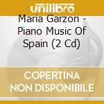 Maria Garzon - Piano Music Of Spain (2 Cd) cd