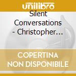 Silent Conversations - Christopher Hawkins cd