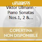 Viktor Ullmann - Piano Sonatas Nos.1, 2 & 3 - Maria Garzon cd