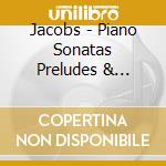 Jacobs - Piano Sonatas Preludes & Fugues (3 Cd) cd