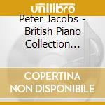 Peter Jacobs - British Piano Collection Volume I (4 Cd) cd musicale